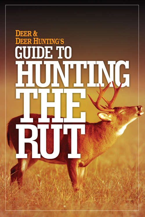 Book cover of Deer & Deer Hunting's Guide to Hunting in the Rut
