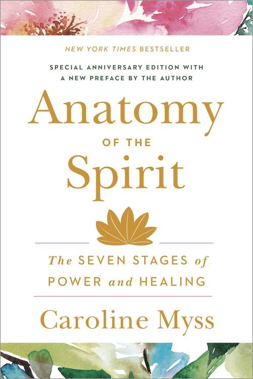 Book cover of Anatomy of the Spirit: The Seven Stages of Power and Healing (Orient Express Ser.)