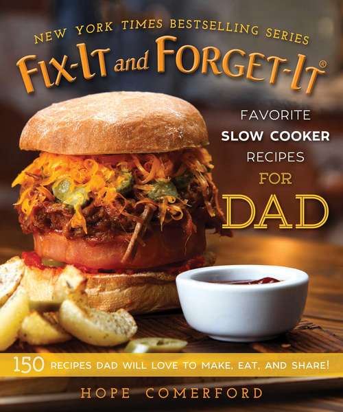Book cover of Fix-It and Forget-It Favorite Slow Cooker Recipes for Dad: 150 Recipes Dad Will Love to Make, Eat, and Share! (Fix-It and Forget-It)
