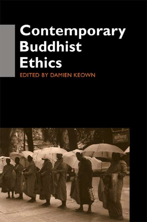 Contemporary Buddhist Ethics (Routledge Critical Studies in Buddhism #Vol. 17)