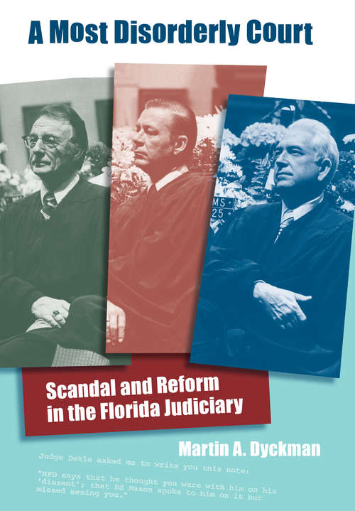 Book cover of A Most Disorderly Court: Scandal and Reform in the Florida Judiciary (Florida History and Culture)