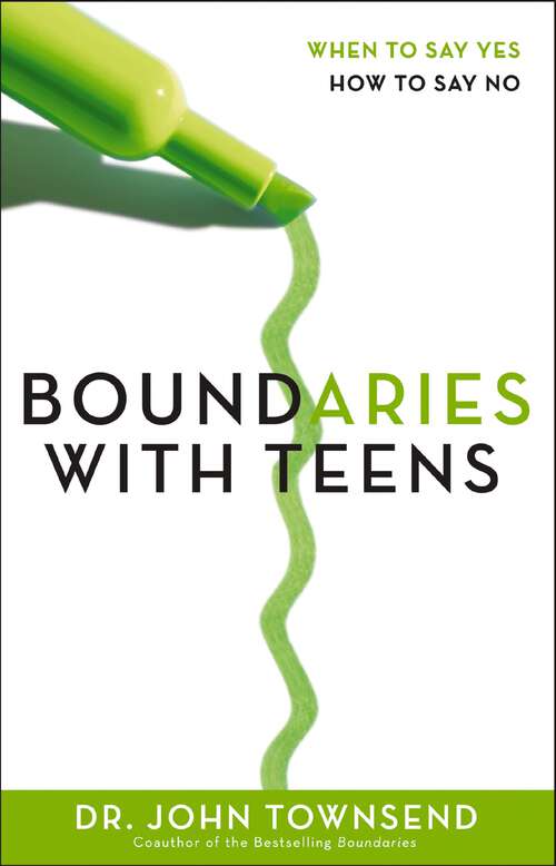 Book cover of Boundaries with Teens: When to Say Yes, How to Say No
