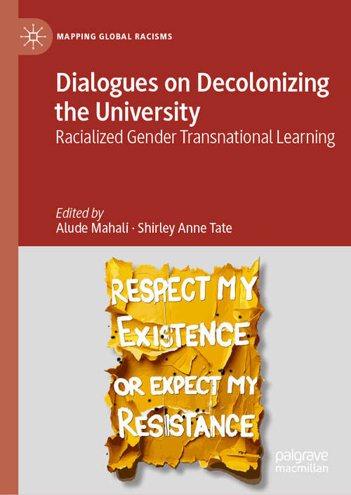 Book cover of Dialogues on Decolonizing the University: Racialized Gender Transnational Learning (Mapping Global Racisms)