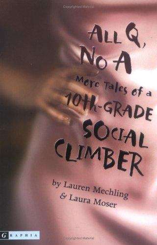 All Q, No A: More Tales of a 10th Grade Social Climber