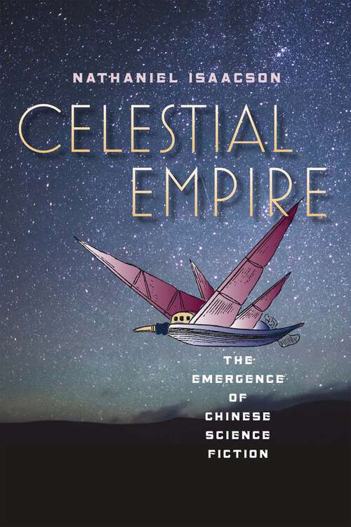 Book cover of Celestial Empire: The Emergence of Chinese Science Fiction (Early Classics Of Science Fiction Ser.)