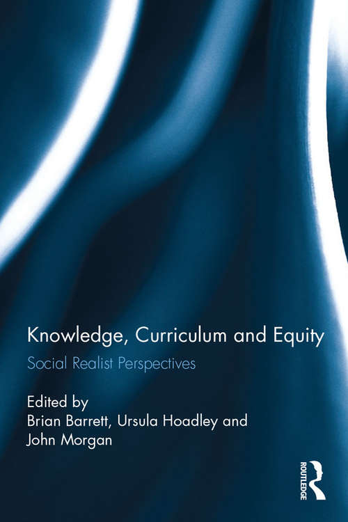 Knowledge, Curriculum and Equity: Social Realist Perspectives