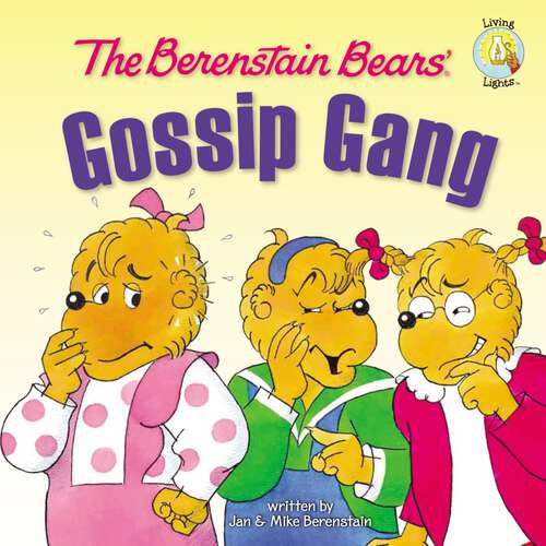 Book cover of Berenstain Bears' Gossip Gang (Berenstain Bears/Living Lights: A Faith Story)