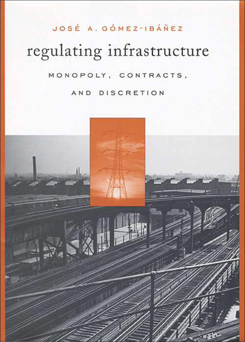Book cover of Regulating Infrastructure: Monopoly, Contracts, and Discretion