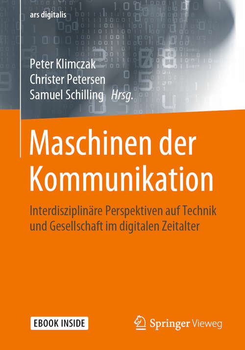 Book cover of Maschinen der Kommunikation: Interdisziplinäre Perspektiven auf Technik und Gesellschaft im digitalen Zeitalter (1. Aufl. 2020) (ars digitalis)