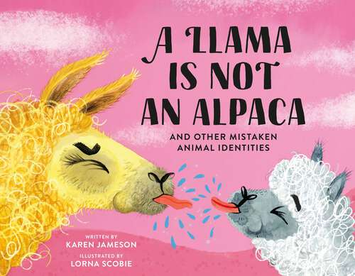 Book cover of A Llama Is Not an Alpaca: And Other Mistaken Animal Identities