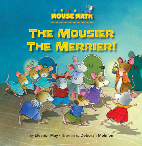Book cover of The Mousier the Merrier!: Counting (Mouse Math)