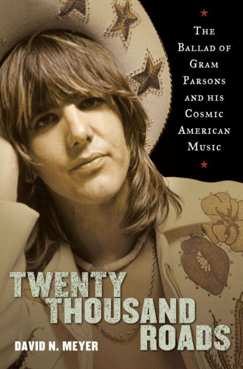 Book cover of Twenty Thousand Roads: The Ballad of Gram Parsons and His Cosmic American Music