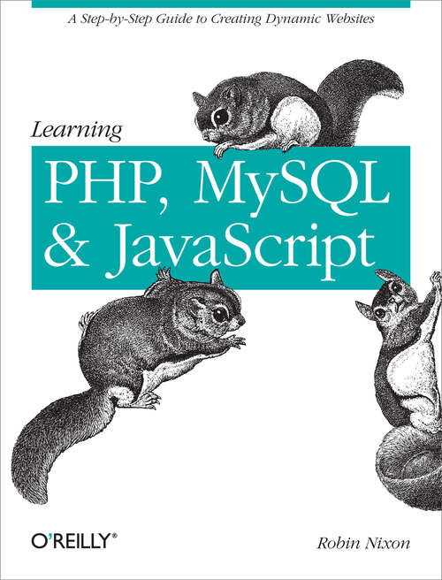 Book cover of Learning PHP, MySQL, and JavaScript: A Step-By-Step Guide to Creating Dynamic Websites (Animal Guide)