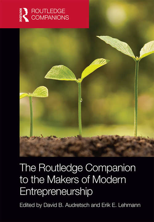 The Routledge Companion to the Makers of Modern Entrepreneurship (Routledge Companions in Business, Management and Accounting)