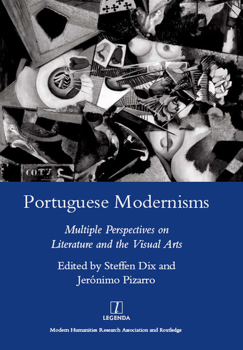 Book cover of Portuguese Modernisms: Multiple Perspectives in Literature and the Visual Arts