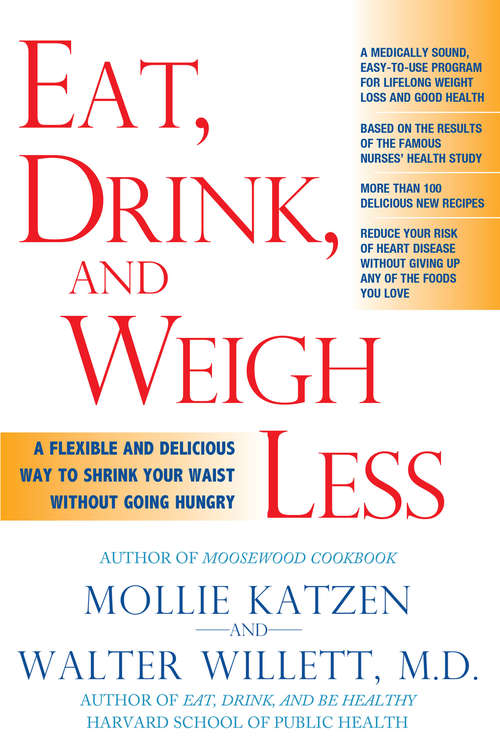 Book cover of Eat, Drink, and Weigh Less: A Flexible and Delicious Way to Shrink Your Waist Without Going Hungry