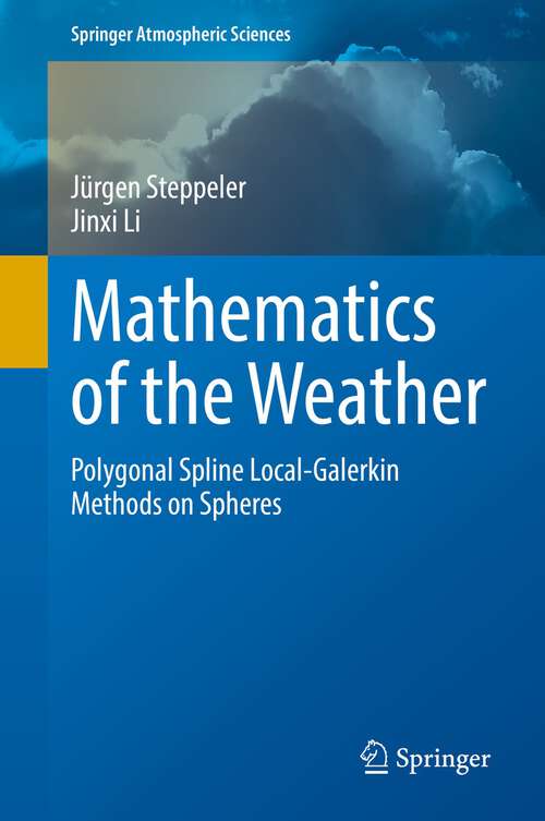Mathematics of the Weather: Polygonal Spline Local-Galerkin Methods on Spheres (Springer Atmospheric Sciences)