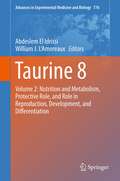 Taurine 8: Nutrition and Metabolism, Protective Role, and Role in Reproduction, Development, and Differentiation