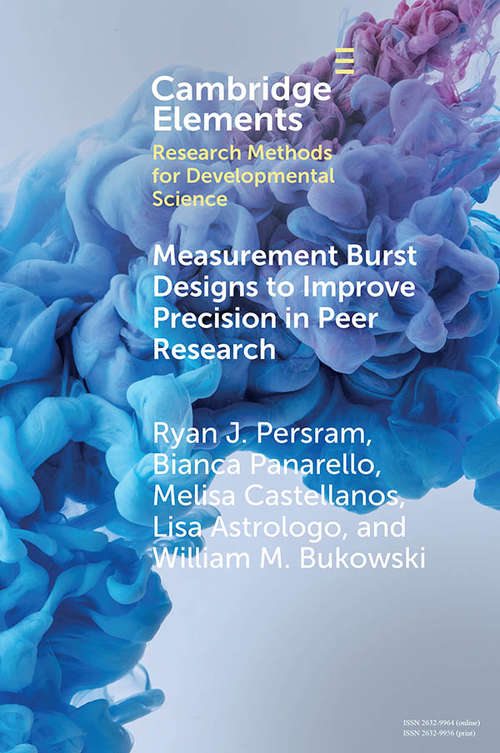 Measurement Burst Designs to Improve Precision in Peer Research (Elements in Research Methods for Developmental Science)