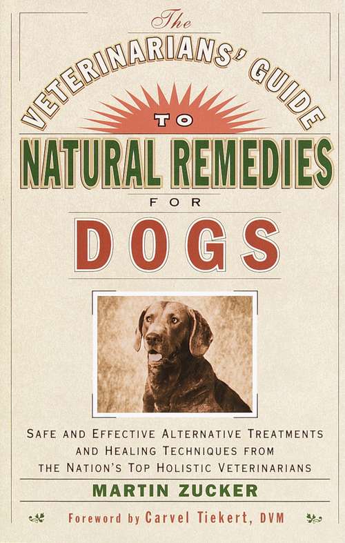 Book cover of The Veterinarians' Guide to Natural Remedies for Dogs