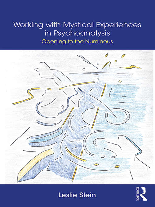 Book cover of Working with Mystical Experiences in Psychoanalysis: Opening to the Numinous