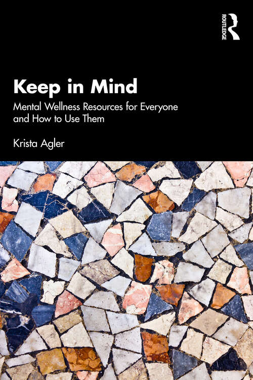 Book cover of Keep in Mind: Mental Wellness Resources for Everyone and How to Use Them (1)