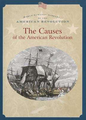 Book cover of The Causes Of The American Revolution (World Almanac Library Of The American Revolution)
