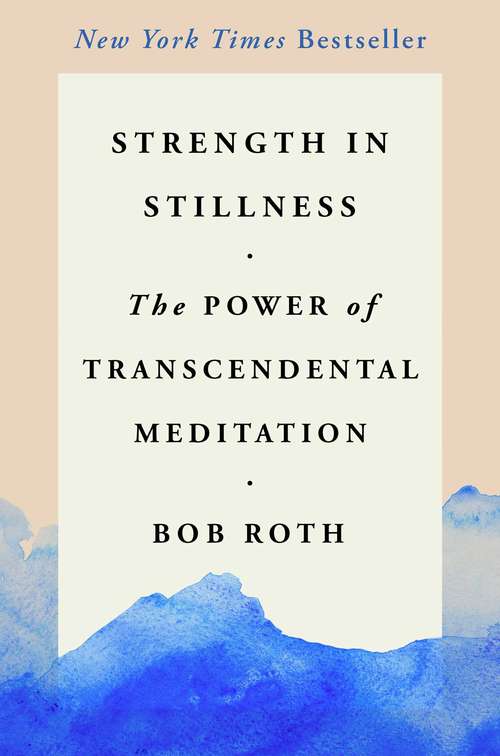 Book cover of Strength in Stillness: The Power of Transcendental Meditation
