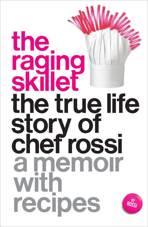 Book cover of The Raging Skillet: The True Life Story of Chef Rossi