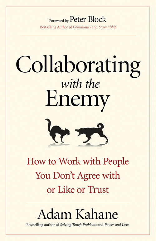 Book cover of Collaborating with the Enemy: How to Work with People You Don’t Agree with or Like or Trust