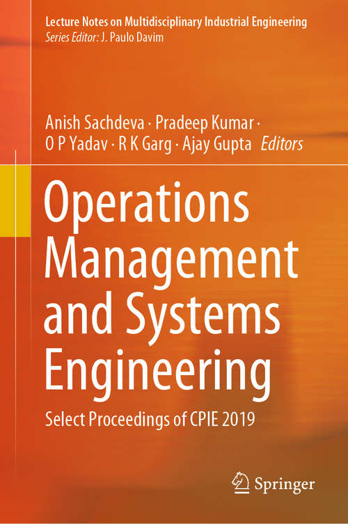 Operations Management and Systems Engineering: Select Proceedings of CPIE 2019 (Lecture Notes on Multidisciplinary Industrial Engineering)