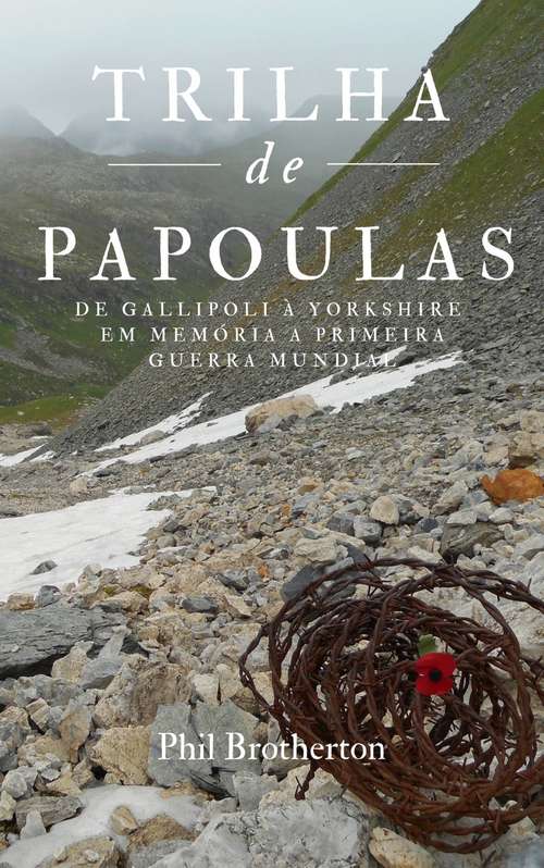 Book cover of Trilha de Papoulas: De Gallipoli à Yorkishire em memória a Primeira Guerra Mundial