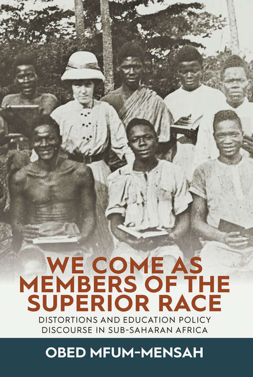 Book cover of We Come as Members of the Superior Race: Distortions and Education Policy Discourse in Sub-Saharan Africa