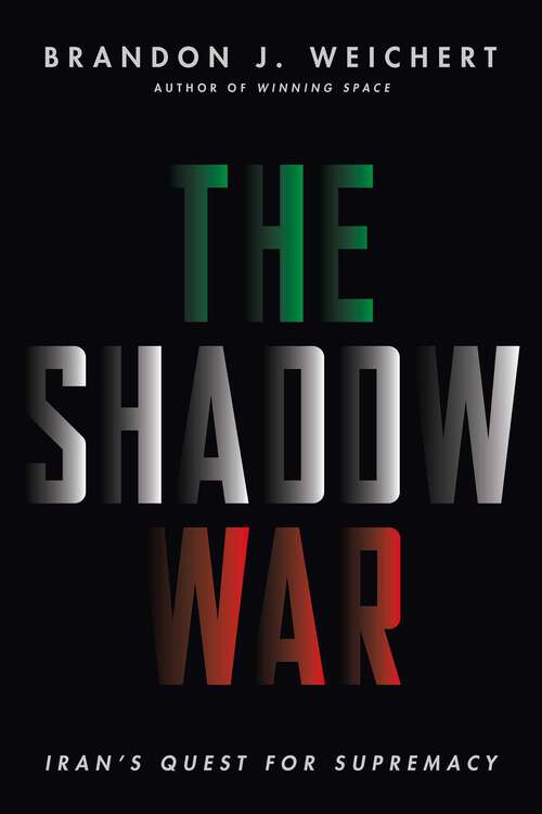 Book cover of The Shadow War: Iran's Quest for Supremacy