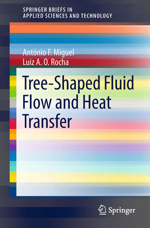 Tree-Shaped Fluid Flow and Heat Transfer (SpringerBriefs in Applied Sciences and Technology)
