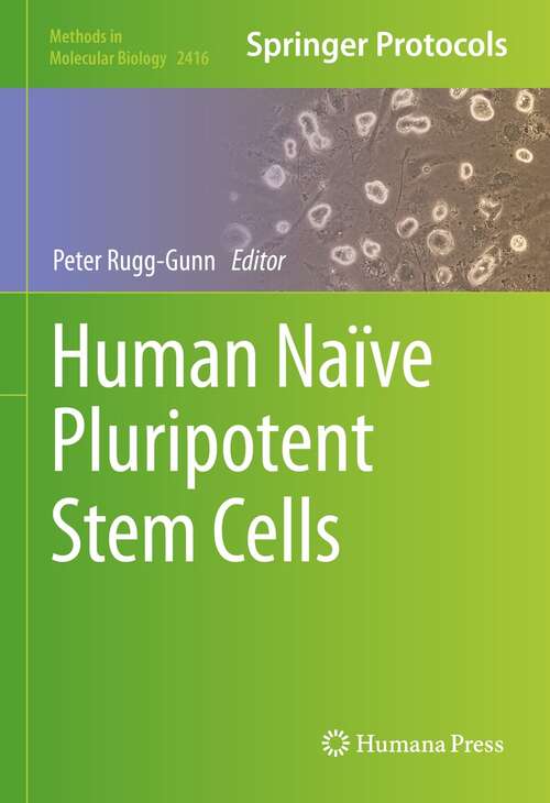 Human Naïve Pluripotent Stem Cells (Methods in Molecular Biology #2416)