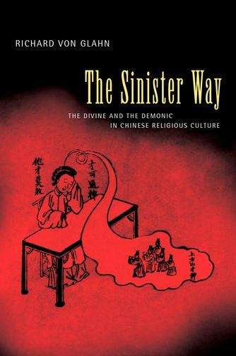 The Sinister Way: The Divine and the Demonic in Chinese Religious Culture