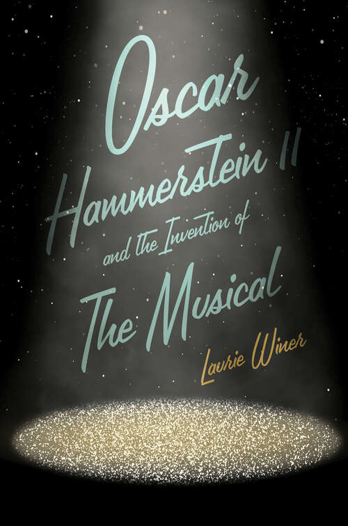 Book cover of Oscar Hammerstein II and the Invention of the Musical