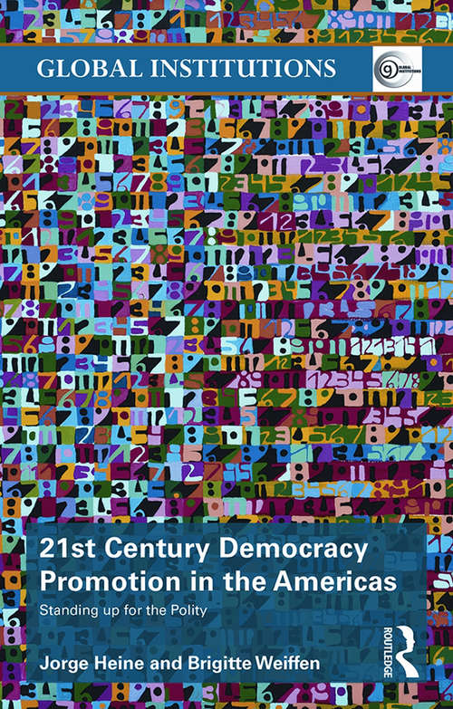 21st Century Democracy Promotion in the Americas: Standing up for the Polity (Global Institutions)