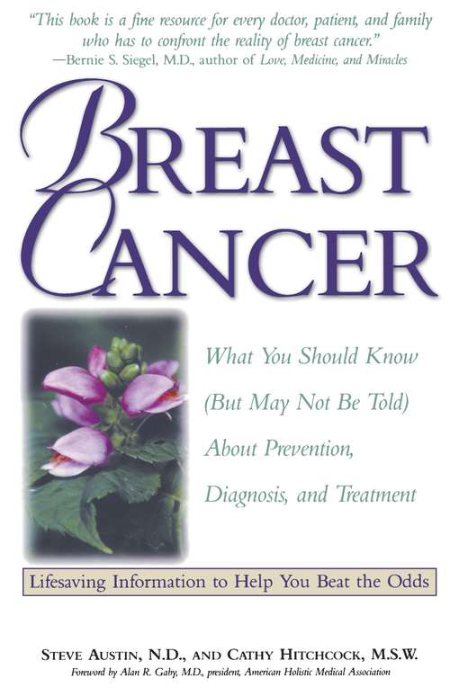 Breast Cancer: What You Should Know (But May Not Be Told) About Prevention, Diagnosis, and Treatment