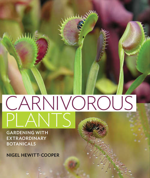 Book cover of Carnivorous Plants: Gardening with Extraordinary Botanicals