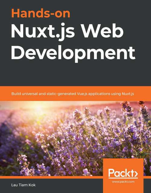 Book cover of Hands-on Nuxt.js Web Development: Build universal and static-generated Vue.js applications using Nuxt.js