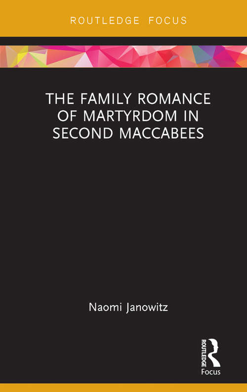 Book cover of The Family Romance of Martyrdom in Second Maccabees