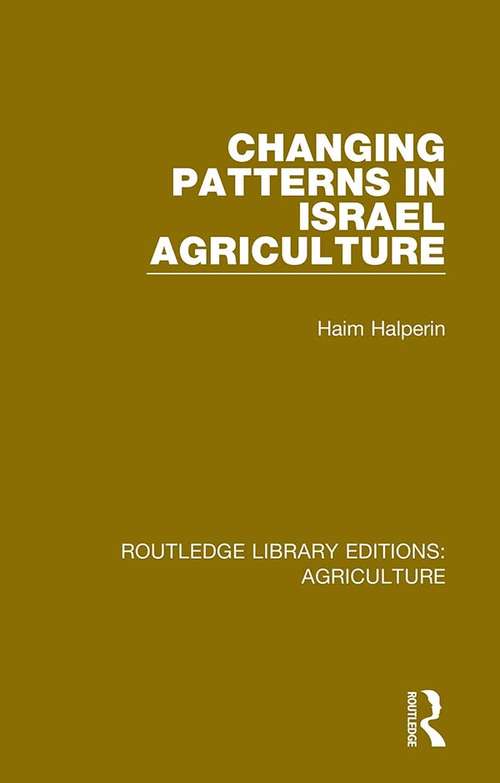 Book cover of Changing Patterns in Israel Agriculture (Routledge Library Editions: Agriculture #6)