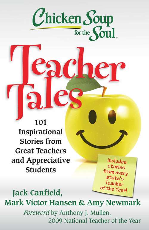 Chicken Soup for the Soul: 101 Inspirational Stories from Great Teachers and Appreciative Students