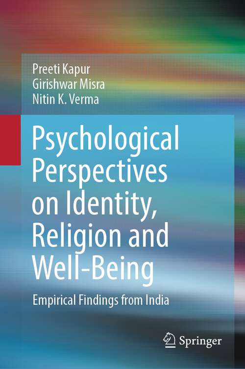 Book cover of Psychological Perspectives on Identity, Religion and Well-Being: Empirical Findings from India (1st ed. 2022)