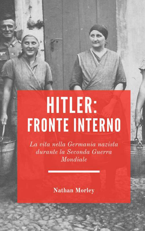 Book cover of Hitler, fronte interno: La vita nella Germania nazista durante la Seconda Guerra Mondiale
