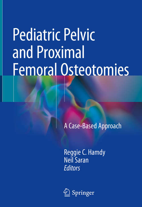 Pediatric Pelvic and Proximal Femoral Osteotomies: A Case-based Approach