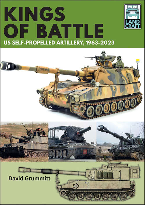 Book cover of Kings of Battle US Self-Propelled Howitzers, 1981–2022 (LandCraft)