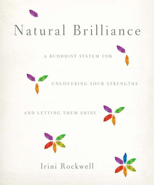 Book cover of Natural Brilliance: A Buddhist System for Uncovering Your Strengths and Letting Them Shine